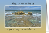 Hey, Mom, Today is a Great Day to Celebrate a Birthday card