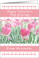 Happy Valentine’s Day Greetings from Wisconsin, Pink Hearts and Tulips card