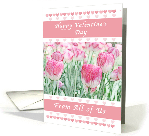 Happy Valentine Day from All of Us, Pink Hearts and Tulips card