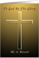 Happy Easter, To God Be The Glory He is Risen card