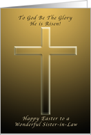 Happy Easter to a Sister-in-Law, To God Be The Glory He is Risen card