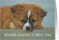 I Miss My Double Cousin, cute Puppy with Lonely looking eyes card