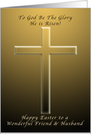 Happy Easter for a Friend and Husband, To God be the Glory card