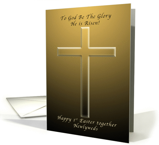 Happy 1st Easter Together Newlyweds, To God be the Glory card