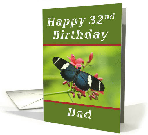 Happy 32nd Birthday Dad, Butterfly card (1244716)