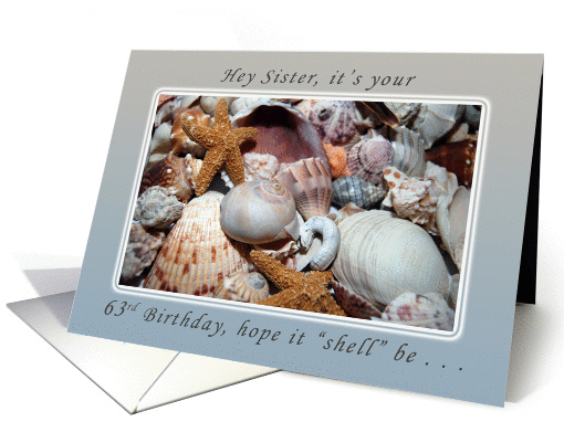 Hey Sister, its Your 63rd Birthday, Sea Shells and Starfish card