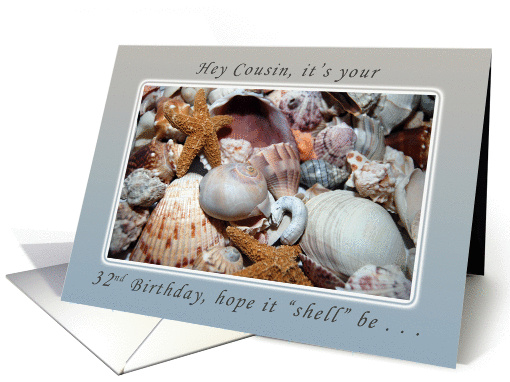 Hey Cousin, its Your 32nd Birthday, Sea Shells and Starfish card
