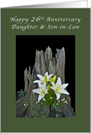 Daughter & Son-in-Law Happy 26th Anniversary, Stump with Lilies card