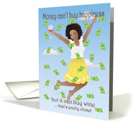 Birthday for woman - Money can't by happiness but can buy wine card