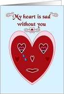 Sad tears heart card - missing you, lonely heart, without you card