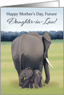 Mother and Baby Elephant--Mother’s Day for Future Daughter-in-Law card