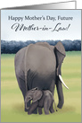 Mother and Baby Elephant--Mother’s Day for Future Mother-in-Law card