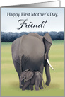 Mother and Baby Elephant--First Mother’s Day for Friend card