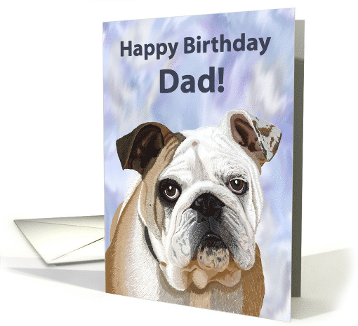 Happy Birthday Dad!--English Bulldog card (1319884)