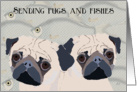 Blank Note Card - Sending Pugs and Fishes (Hugs and Kisses) card