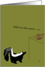 Happy Birthday - Skunk in Court, for Judge or Lawyer or Skunk Fan card