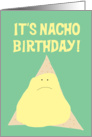 It’s Nacho Birthday - Happy Birthday To Me card