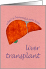 Liver Transplant - Get Well Soon from your surgery card