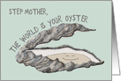 Encouragement for Step Mother, The World is Your Oyster card