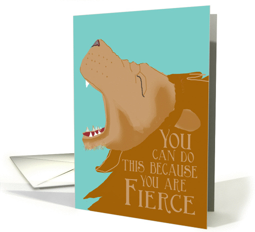 Lion roar - Encouragement, You Can Do This Because You Are Fierce card