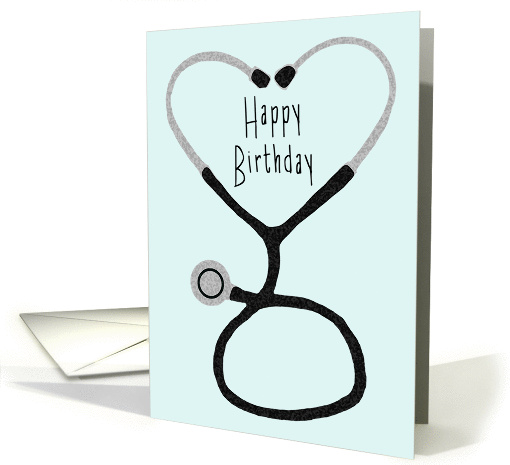 Stethoscope Forming a Heart - Happy Birthday Card for Doctor card