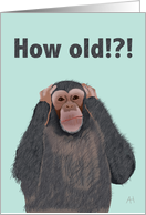 Chimpanzee Hear No Evil - Shocked by Age, Birthday Card