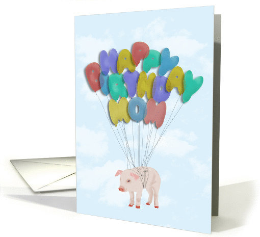 Pig Flying with Balloon Letters - Happy Birthday Mom card (1102888)