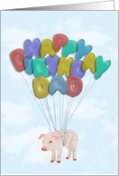 Pig Flying with Balloon Letters - Happy Birthday Dad Card