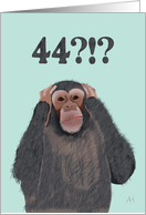 Chimpanzee Hear No Evil - Shocked by Age 44, Birthday Card