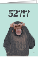 Chimpanzee Hear No Evil - Shocked by Age 52, Birthday Card