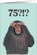 Chimpanzee Hear No Evil - Shocked by Age 75, Birthday Card