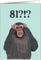 Chimpanzee Hear No Evil - Shocked by Age 81, Birthday Card
