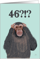 Chimpanzee Hear No Evil - Shocked by Age 46, Birthday Card