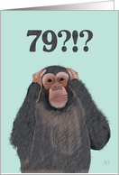 Chimpanzee Hear No Evil - Shocked by Age 79, Birthday Card