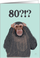 Chimpanzee Hear No Evil - Shocked by Age 80, Birthday Card