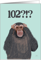 Chimpanzee Hear No Evil - Shocked by Age 102, Birthday Card
