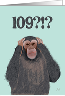 Chimpanzee Hear No Evil - Shocked by Age 109, Birthday Card