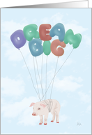 Pig Flying with Balloons, dream big card