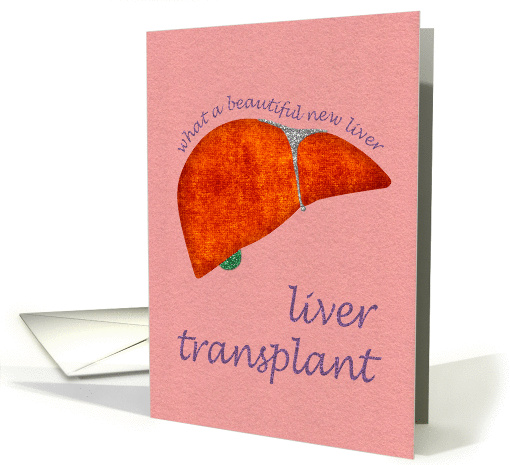 Liver Transplant - Get Well Soon from your surgery card (1294186)