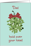 Mistletoe Kiss Christmas Card for Dad card