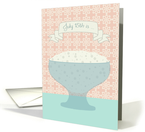 Anniversary National Tapioca Pudding day, July 15th card (1385508)