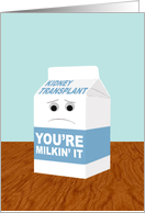 Funny Get Better from Kidney Transplant, You’re Milkin’ It card