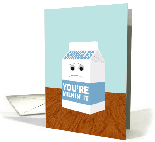 Funny Get Better from Shingles, You're Milkin' It card (1434004)