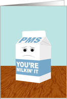 Funny Get Better from PMS, You’re Milkin’ It card