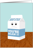 Funny Get Better from Heart Attack, You’re Milkin’ It card