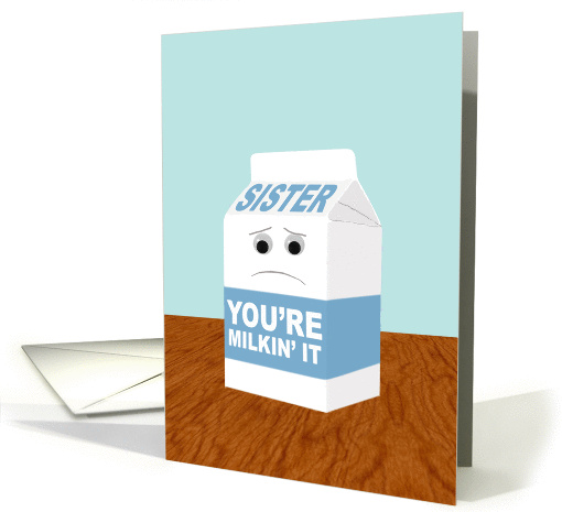 Funny Get Well for Sister, You're Milkin' It card (1434320)