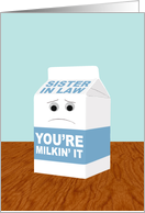 Funny Get Well for Sister In Law, You’re Milkin’ It card