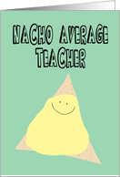 Thank You to a Teacher, Nacho Average Teacher card