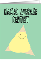 Thank You to Dentist, Nacho Average Dentist card
