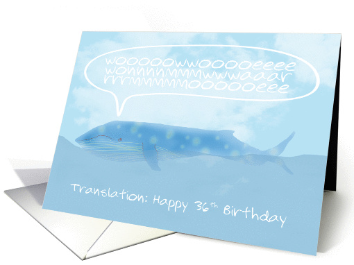 Translation of a Whale Saying Happy 36th Birthday card (1439308)